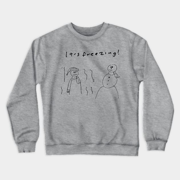 It's Freezing! Crewneck Sweatshirt by 6630 Productions